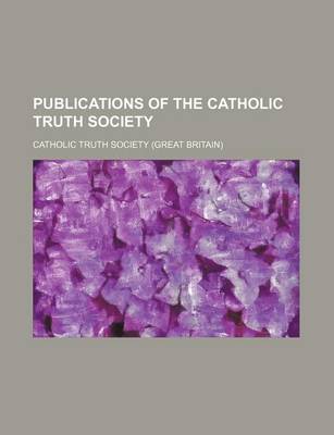 Book cover for Publications of the Catholic Truth Society (Volume 38)