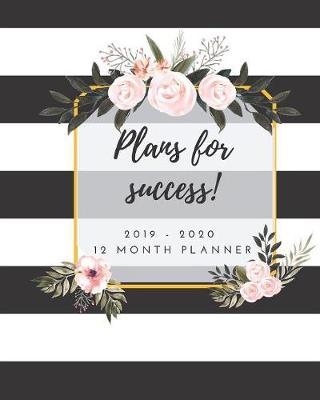 Book cover for Plans For Success. 2019 - 2020 12 Month Planner