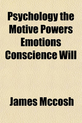 Book cover for Psychology the Motive Powers Emotions Conscience Will