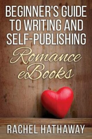 Cover of Beginner's Guide to Writing and Self-Publishing Romance eBooks