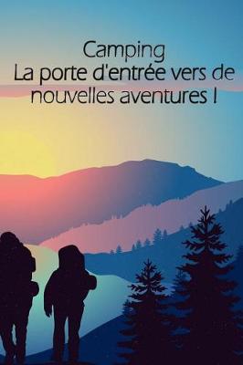 Book cover for Camping La porte d'entree vers de nouvelles aventures !