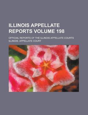 Book cover for Illinois Appellate Reports; Official Reports of the Illinois Appellate Courts Volume 198