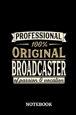 Book cover for Professional Original Broadcaster Notebook of Passion and Vocation