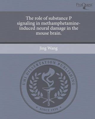 Book cover for The Role of Substance P Signaling in Methamphetamine-Induced Neural Damage in the Mouse Brain