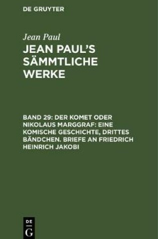 Cover of Der Komet Oder Nikolaus Marggraf: Eine Komische Geschichte, Drittes Bandchen. Briefe an Friedrich Heinrich Jakobi