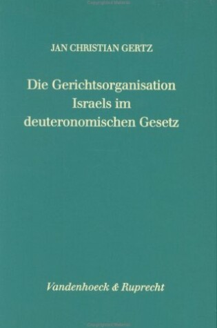 Cover of Die Gerichtsorganisation Israels Im Deuteronomischen Gesetz