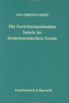 Book cover for Die Gerichtsorganisation Israels Im Deuteronomischen Gesetz