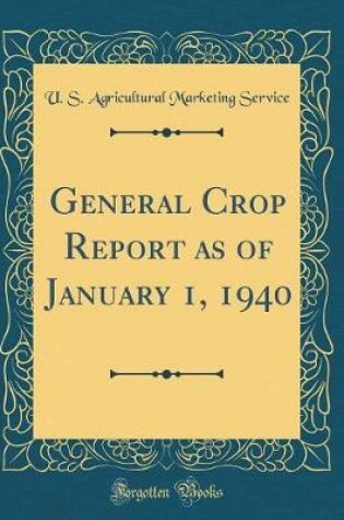 Cover of General Crop Report as of January 1, 1940 (Classic Reprint)