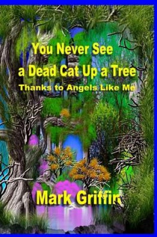 Cover of You Never See a Dead Cat Up a Tree