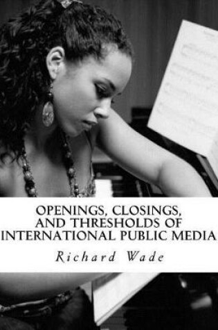 Cover of Openings, Closings, and Thresholds of International Public Media