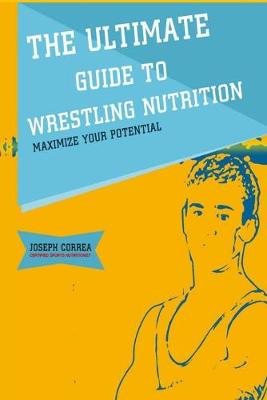 Book cover for The Ultimate Guide to Wrestling Nutrition