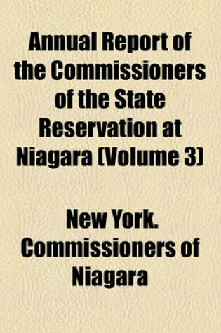 Cover of Annual Report of the Commissioners of the State Reservation at Niagara (Volume 3)