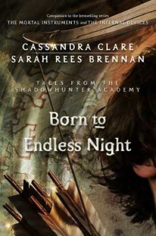 Cover of Born to Endless Night (Tales from the Shadowhunter Academy 9)