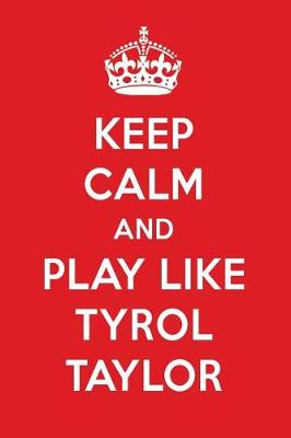 Book cover for Keep Calm and Play Like Tyrol Taylor