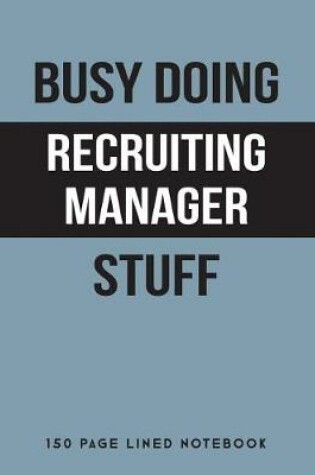 Cover of Busy Doing Recruiting Manager Stuff