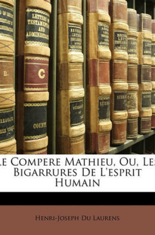 Cover of Le Compere Mathieu, Ou, Les Bigarrures de L'Esprit Humain