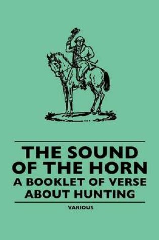 Cover of The Sound Of The Horn - A Booklet Of Verse About Hunting