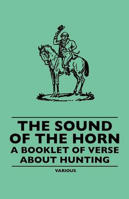 Book cover for The Sound Of The Horn - A Booklet Of Verse About Hunting