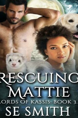 Cover of Rescuing Mattie: Lords of Kassis Book 3.1