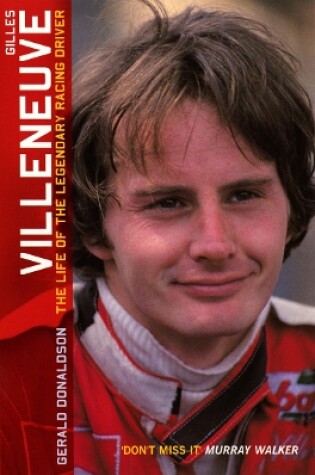 Cover of Gilles Villeneuve: The Life of the Legendary Racing Driver