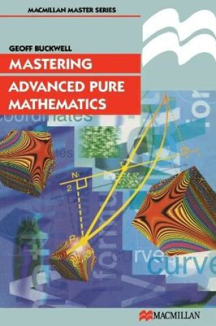 Cover of Mastering Advanced Pure Mathematics