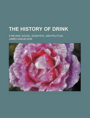 Book cover for The History of Drink; A Review, Social, Scientific, and Political