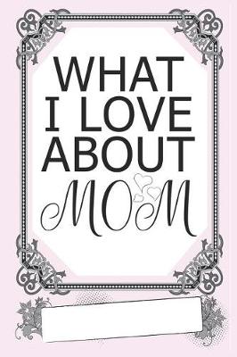 Book cover for What I Love about Mom