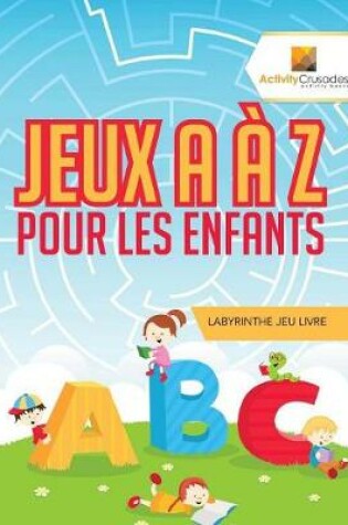 Cover of Jeux A À Z Pour Les Enfants