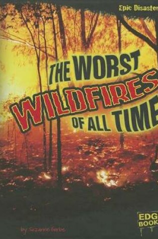 Cover of The Worst Wildfires of All Time