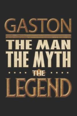 Book cover for Gaston The Man The Myth The Legend