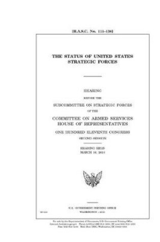 Cover of The status of United States strategic forces