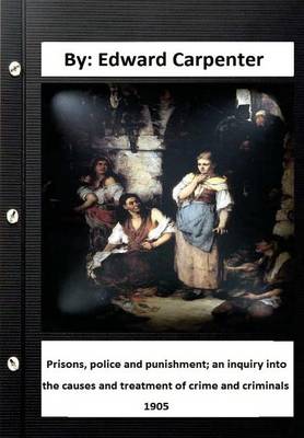 Book cover for Prisons, police and punishment; an inquiry into the causes and treatment of crime and criminals By