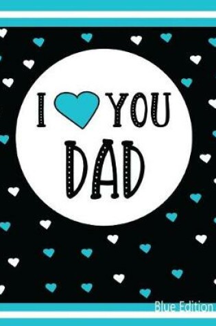 Cover of I Love You Dad Blue Edition