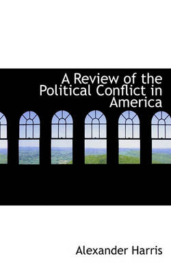 Book cover for A Review of the Political Conflict in America