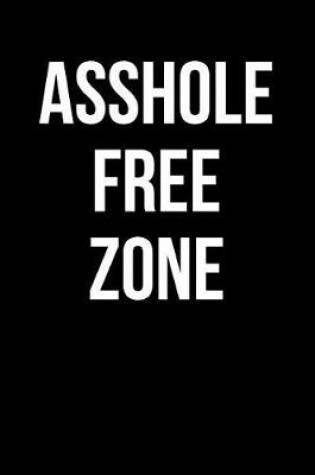 Cover of Asshole Free Zone