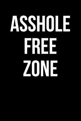 Book cover for Asshole Free Zone