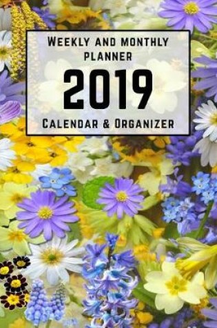 Cover of Weekly and Monthly Planner 2019 Calendar & Organizer
