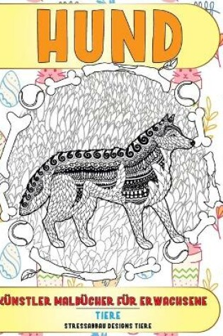 Cover of Kunstler Malbucher fur Erwachsene - Stressabbau Designs Tiere - Tiere - Hund