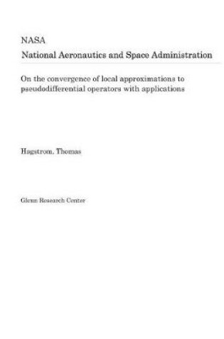 Cover of On the Convergence of Local Approximations to Pseudodifferential Operators with Applications