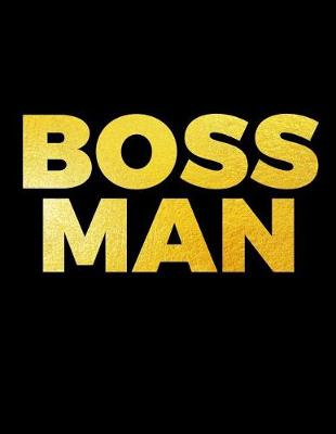 Book cover for BOSS MAN - Large Composition Notebook Wide Ruled