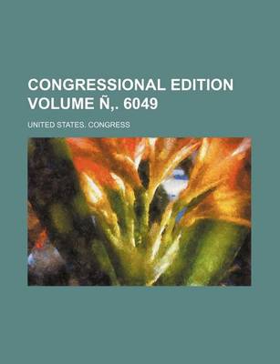 Book cover for Congressional Edition Volume N . 6049