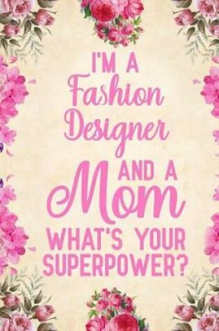 Cover of I'm A Fashion Designer And A Mom What's Your Superpower