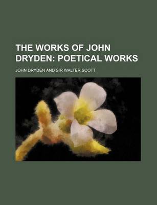 Book cover for The Works of John Dryden; Poetical Works