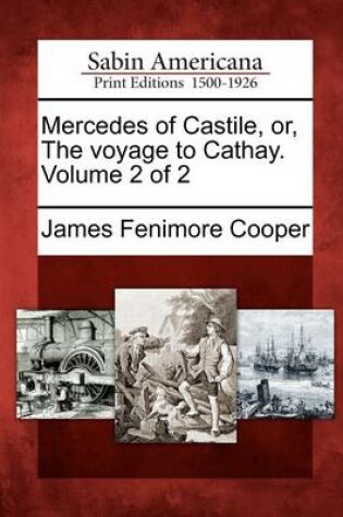 Cover of Mercedes of Castile, Or, the Voyage to Cathay. Volume 2 of 2