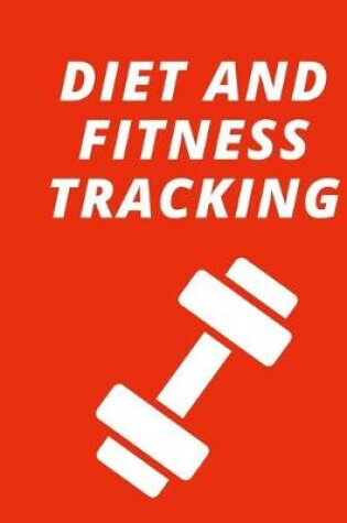 Cover of Diet And Fitness Tracking Journal