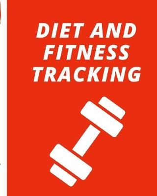 Book cover for Diet And Fitness Tracking Journal