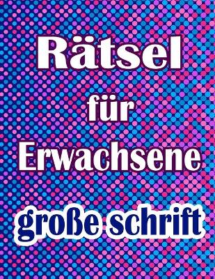 Book cover for Rätsel für Erwachsene große schrift