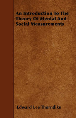 Book cover for An Introduction To The Theory Of Mental And Social Measurements