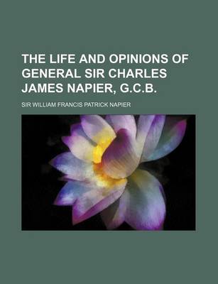 Cover of The Life and Opinions of General Sir Charles James Napier, G.C.B. (Volume 3)