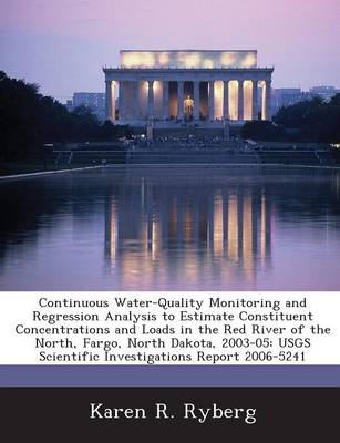 Book cover for Continuous Water-Quality Monitoring and Regression Analysis to Estimate Constituent Concentrations and Loads in the Red River of the North, Fargo, North Dakota, 2003-05